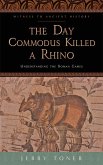 Day Commodus Killed a Rhino (eBook, ePUB)