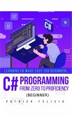 C# Programming from Zero to Proficiency (Beginner) (eBook, ePUB)