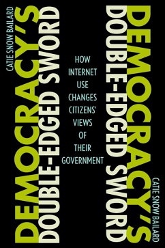 Democracy's Double-Edged Sword (eBook, ePUB) - Bailard, Catie Snow