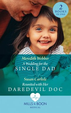 Cover A Wedding For The Single Dad / Reunited With Her Daredevil Doc: A Wedding for the Single Dad / Reunited with Her Daredevil Doc (Mills & Boon Medical) (eBook, ePUB)
