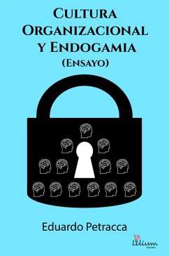 Cultura organizacional y endogamia (Ensayo) (eBook, ePUB) - Petracca, Eduardo