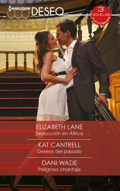 Seducción en África - Deseos del pasado - Peligroso chantaje (eBook, ePUB) - Lane, Elizabeth; Cantrell, Kat; Wade, Dani