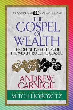 The Gospel of Wealth (Condensed Classics) (eBook, ePUB) - Carnegie, Andrew; Horowitz, Mitch