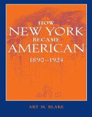 How New York Became American, 1890-1924 (eBook, ePUB)