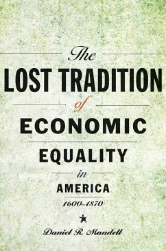 Lost Tradition of Economic Equality in America, 1600-1870 (eBook, ePUB) - Mandell, Daniel R.