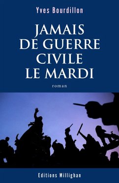 Jamais de guerre civile le mardi (eBook, ePUB) - Yves Bourdillon, Bourdillon