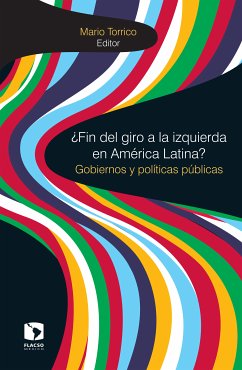 ¿Fin del giro a la izquierda en América Latina? (eBook, ePUB) - Torrico, Mario; Basabe-Serrano, Santiago; Barahona, Coralia; Zaremberg, Gisela; Olmeda, Juan C.; Solís Delgadillo, Juan Mario; Cerna Villagra, Sarah Patricia; Chaguaceda, Armando; Torrealba, Carlos