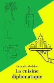 La Cuisine diplomatique (eBook, ePUB) La Cuisine diplomatique (eBook, ePUB)