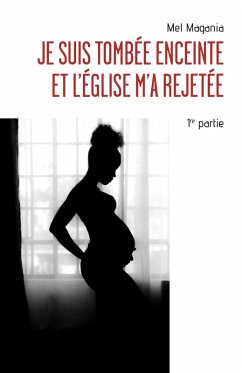 Cover Je suis tombee enceinte et l'eglise m'a rejetee - 1ere partie (eBook, ePUB)