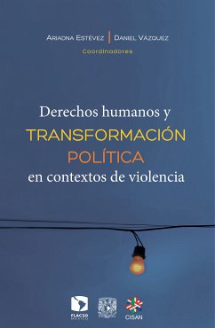 Derechos humanos y transformación política en contextos de violencia (eBook, ePUB) - Vázquez, Daniel; Estévez, Ariadna