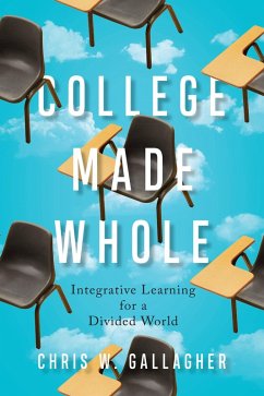College Made Whole (eBook, ePUB) - Gallagher, Chris W.