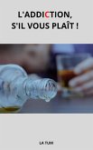 L'Addiction, s'il vous plait ! (eBook, ePUB)