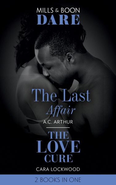 The Last Affair / The Love Cure: The Last Affair / The Love Cure (Mills & Boon Dare) (eBook, ePUB) The Last Affair / The Love Cure: The Last Affair / The Love Cure (Mills & Boon Dare) (eBook, ePUB)