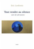 Tout rendre au silence (eBook, ePUB)