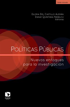 Políticas públicas: Nuevos enfoques para la investigación (eBook, ePUB) - Castillo Del Alemán, Gloria; Quintana Nedelcu, Danay; Pérez Moreno, Karla Adriana; Guerrero García, Alejandro; Curbelo González, Lídice; Bascuñán Domímguez, Carolina