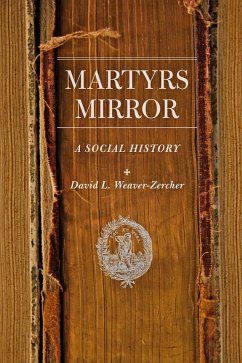 Martyrs Mirror (eBook, ePUB) - Weaver-Zercher, David L.