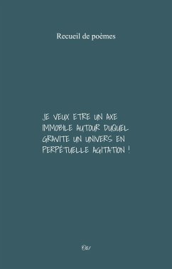 Cover Je veux etre un axe immobile autour duquel gravite un univers en perpetuelle agitation ! (eBook, ePUB)