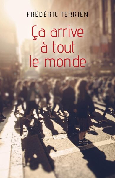 Ca arrive a tout le monde (eBook, ePUB)