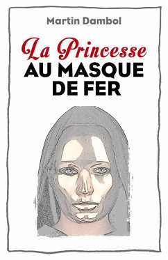 La Princesse au Masque de Fer (eBook, ePUB) - Martin Dambol, Dambol