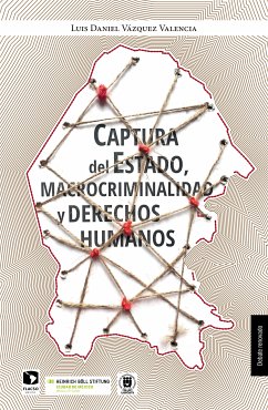 Captura del Estado, macrocriminalidad y derechos humanos (eBook, ePUB) - Vázquez Valencia, Luis Daniel