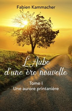 L'Aube d'une ere nouvelle (eBook, ePUB) - Fabien Kammacher, Kammacher