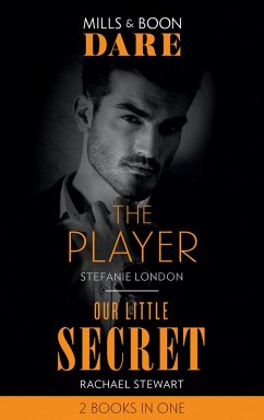 Cover The Player / Our Little Secret: The Player / Our Little Secret (Mills & Boon Dare) (eBook, ePUB)