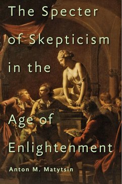 Specter of Skepticism in the Age of Enlightenment (eBook, ePUB) - Matytsin, Anton M.