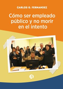 Cómo ser empleado público y no morir en el intento (eBook, ePUB) - Fernández, Carlos G.