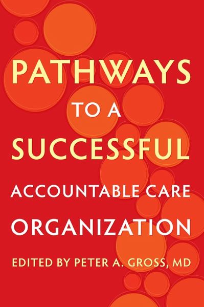 Pathways to a Successful Accountable Care Organization (eBook, ePUB)