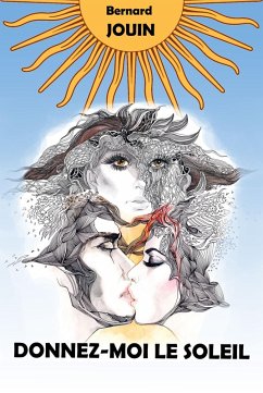 Donnez-moi le soleil (eBook, ePUB) - Bernard Jouin, Jouin