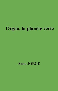 Organ, la planete verte (eBook, ePUB) - Anna JORGE, Jorge