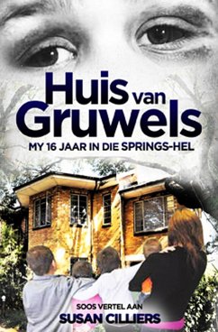 Cover Huis van gruwels: My 16 jaar in die Springs-hel (eBook, ePUB)