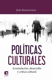 Políticas culturales: acumulación, desarrollo y crítica cultural (eBook, ePUB)
