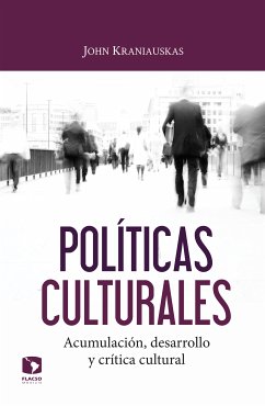 Políticas culturales: acumulación, desarrollo y crítica cultural (eBook, ePUB) - Kraniauskas, John