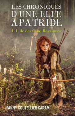 Les Chroniques d'une elfe apatride (eBook, ePUB) - Fanny Coutellier Karam, Coutellier Karam