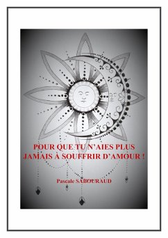 Cover Pour que tu n'aies plus jamais a souffrir d'amour ! (eBook, ePUB)
