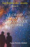 Le Champ du modele cosmologique universel (eBook, ePUB) Le Champ du modele cosmologique universel (eBook, ePUB)
