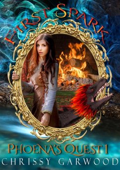 First Spark: Phoena's Quest Book 1 (Fantasy River Series, #1) (eBook, ePUB) - Garwood, Chrissy