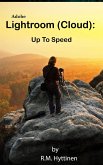 Adobe Lightroom (Cloud) - Up to Speed (eBook, ePUB) Adobe Lightroom (Cloud) - Up to Speed (eBook, ePUB)