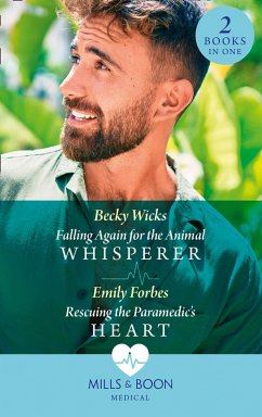 Falling Again For The Animal Whisperer / Rescuing The Paramedic's Heart (eBook, ePUB) - Wicks, Becky; Forbes, Emily