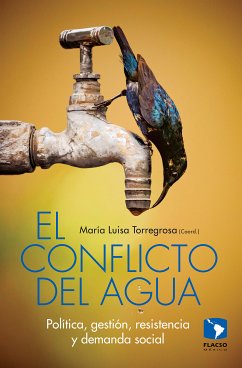 El conflicto del agua (eBook, ePUB) - Torregrosa y Armentia, María Luisa; Castro, José Esteban; Kloster, Karina Beatriz; Cabestany Ruiz, Gabriela; Torres Beristain, Beatriz; Agüero Rodríguez, José; Tepetla Montes, Julia; Caldera Ortega, Alex Ricardo; Tagle Zamora, Daniel; Salgado López, Juana Amalia; Zamora Saénz, Itzkuahtli; Gómez Valdez, Montserrat Iliana; Palerm-Viqueira, Jacinta; González Quintero, Silvia; Escobar Neira, Carolina; Díaz Santos, María Guadalupe; Vera Cartas, Jordi