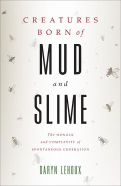 Creatures Born of Mud and Slime (eBook, ePUB) - Lehoux, Daryn
