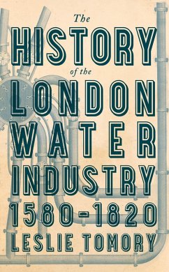 Cover History of the London Water Industry, 1580-1820 (eBook, ePUB)