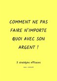 Comment ne pas faire n'importe quoi avec son argent ! (eBook, ePUB)