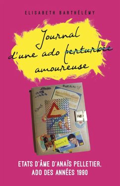 Journal d'une ado perturbee / amoureuse (eBook, ePUB) - Elisabeth Barthelemy, Barthelemy
