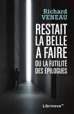 Restait la belle a faire, ou la futilite des epilogues (eBook, ePUB) Restait la belle a faire, ou la futilite des epilogues (eBook, ePUB)