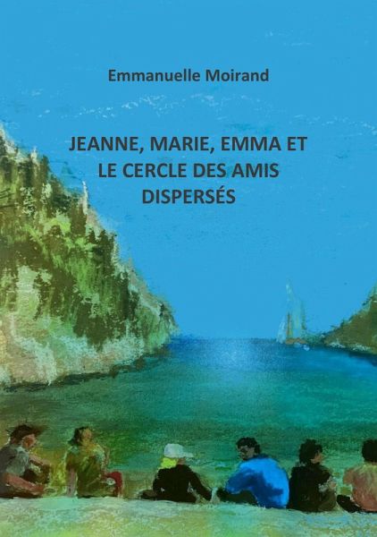 Jeanne, Marie, Emma et le cercle des amis disperses (eBook, ePUB)