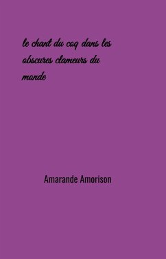 Cover Le Chant du coq dans les obscures clameurs du monde (eBook, ePUB)