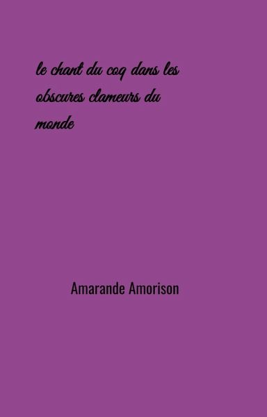 Le Chant du coq dans les obscures clameurs du monde (eBook, ePUB)