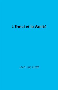 L'Ennui et la Vanite (eBook, ePUB) - Jean-Luc Graff, Graff